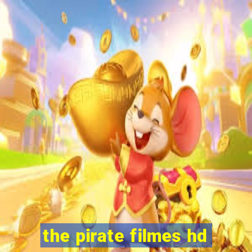 the pirate filmes hd